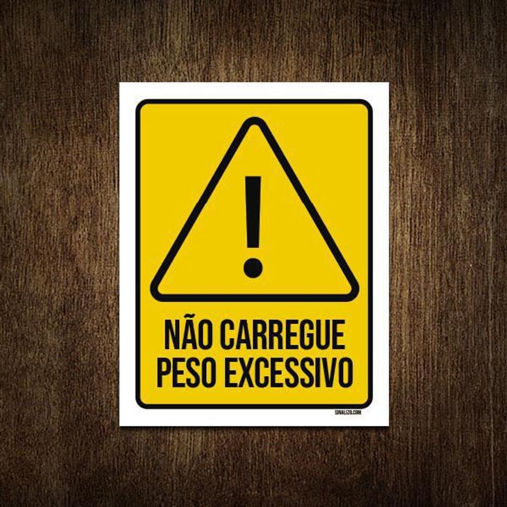 Placa Atenção Não Carregue Peso Excessivo 18X23