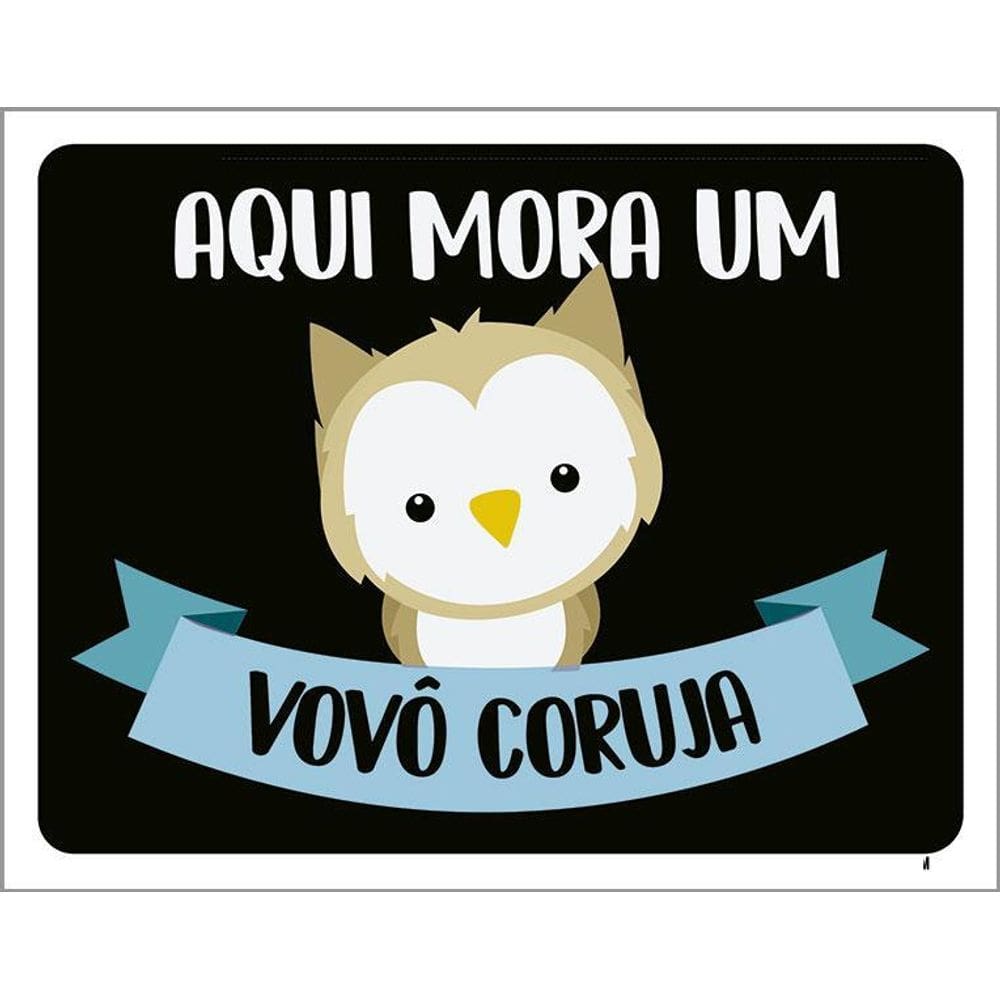 Kit 3 Placas Decorativa Aqui Mora Um Vovô Coruja