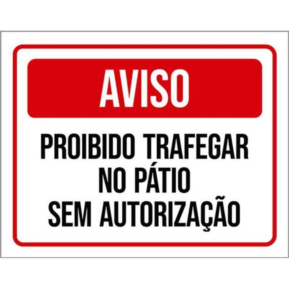 Kit 3 Placas Aviso Proibido Trafegar Pátio Sem Autorização