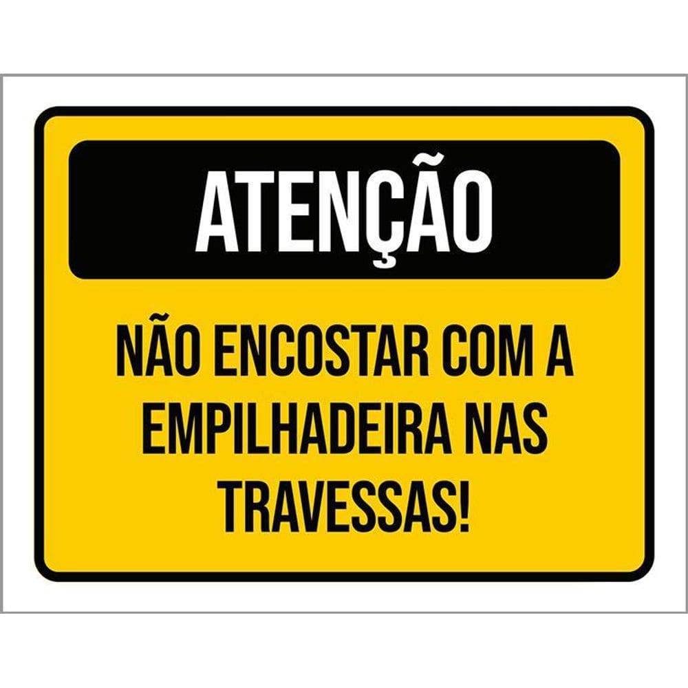 Placa Sinalização - Atenção Não Encostar Empilhadeira 36X46