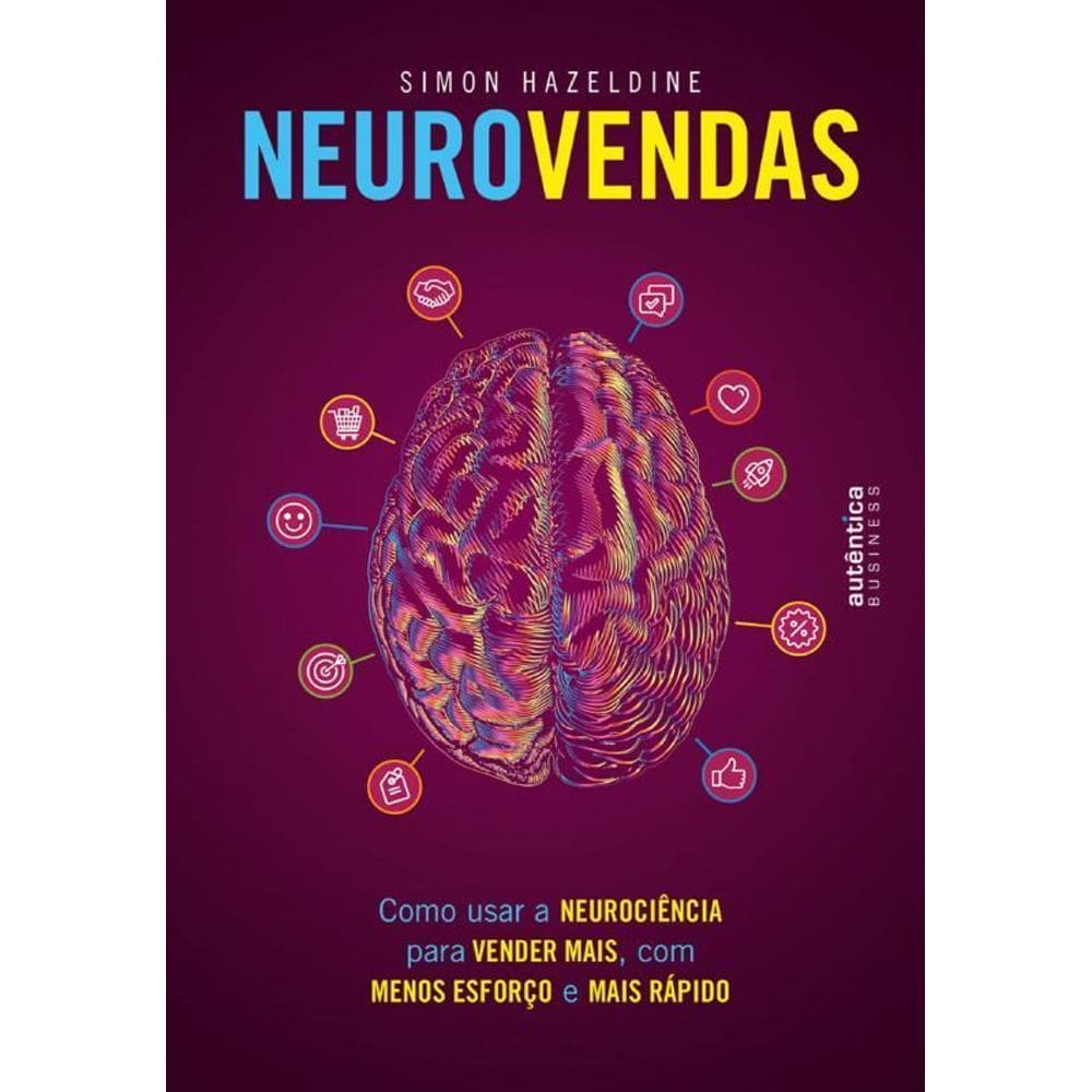 Neurovendas Como Usar A Neurociência Vender Mais, Menos