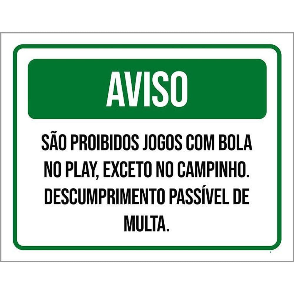Placa Sinalização - Aviso Proibido Bola No Play 36X46