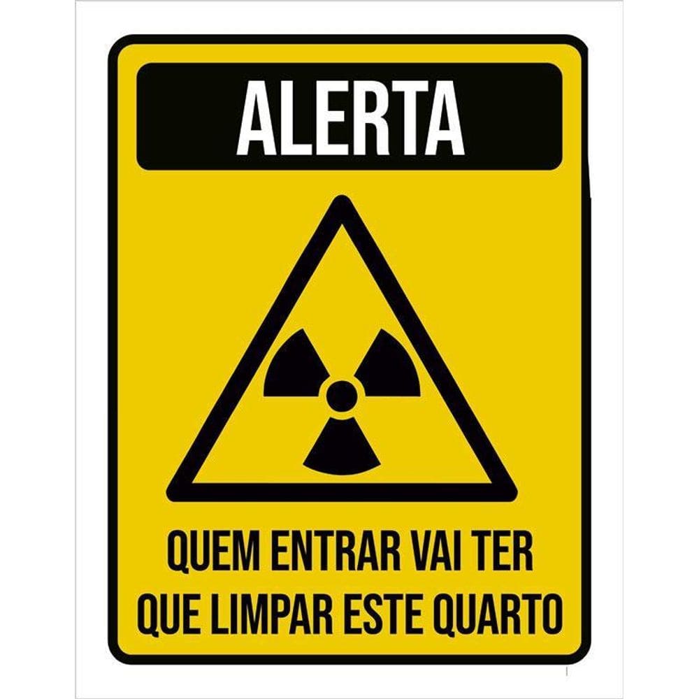 Placa De Sinalização - Alerta Quem Entrar Limpa Quarto 36X46