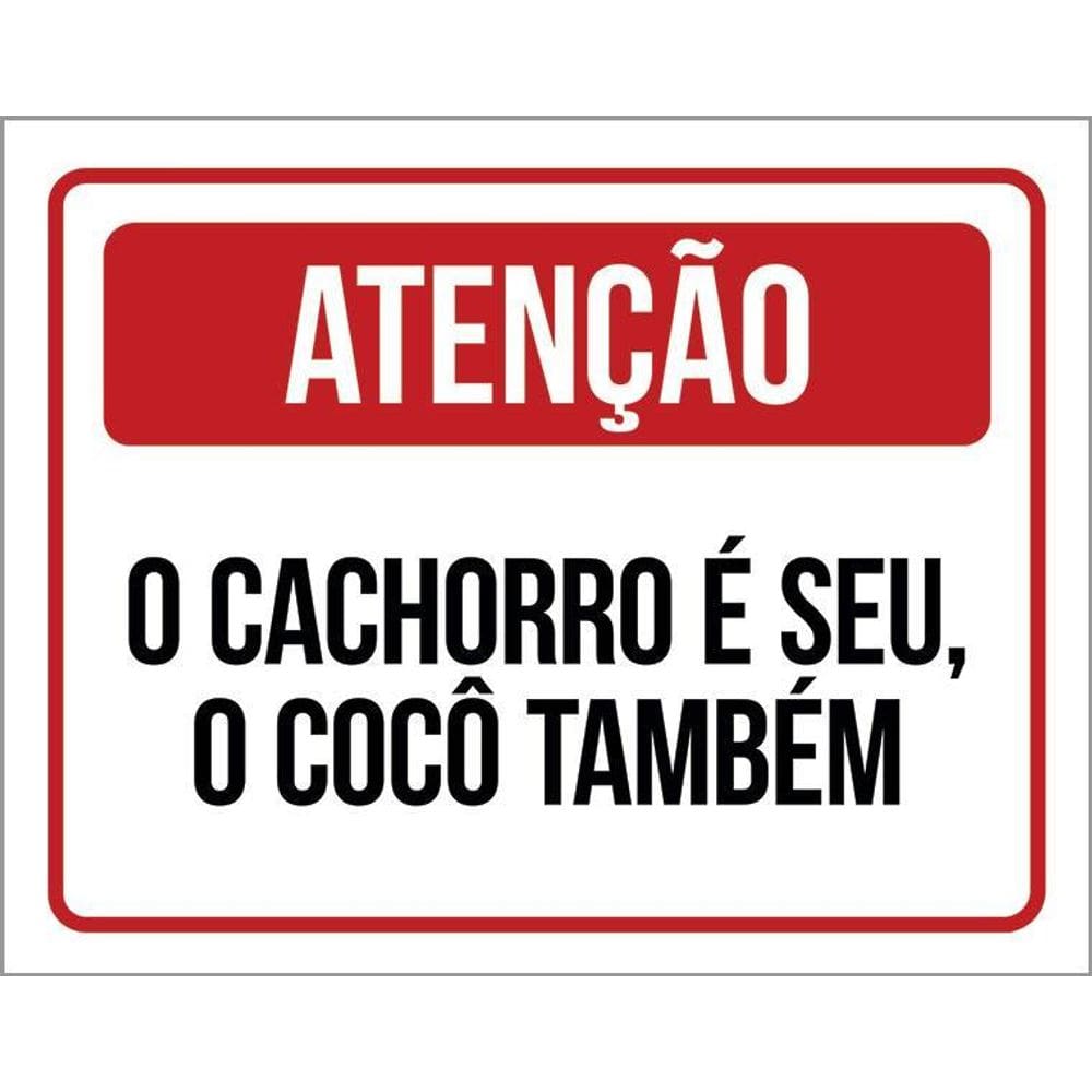 Placa Sinalização - O Cachoro É Seu Cocô Também 36X46