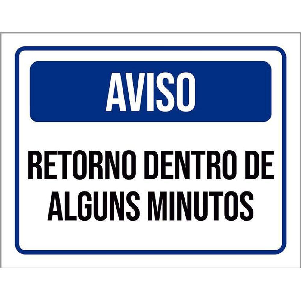 Kit 3 Placas Aviso Retorno Dentro Alguns Minutos