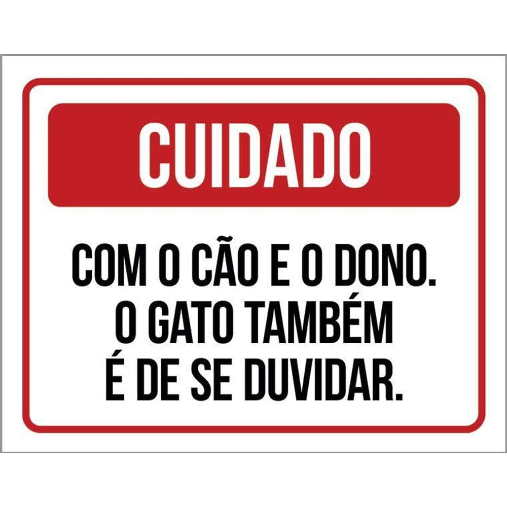 Placa Cuidado Cão Dono Gato Duvidar 36X46