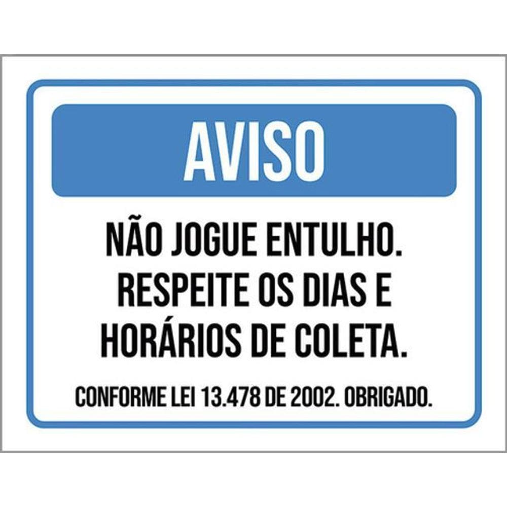 Kit 3 Placas Não Jogue Entulho Respeite Dias Coleta Lei
