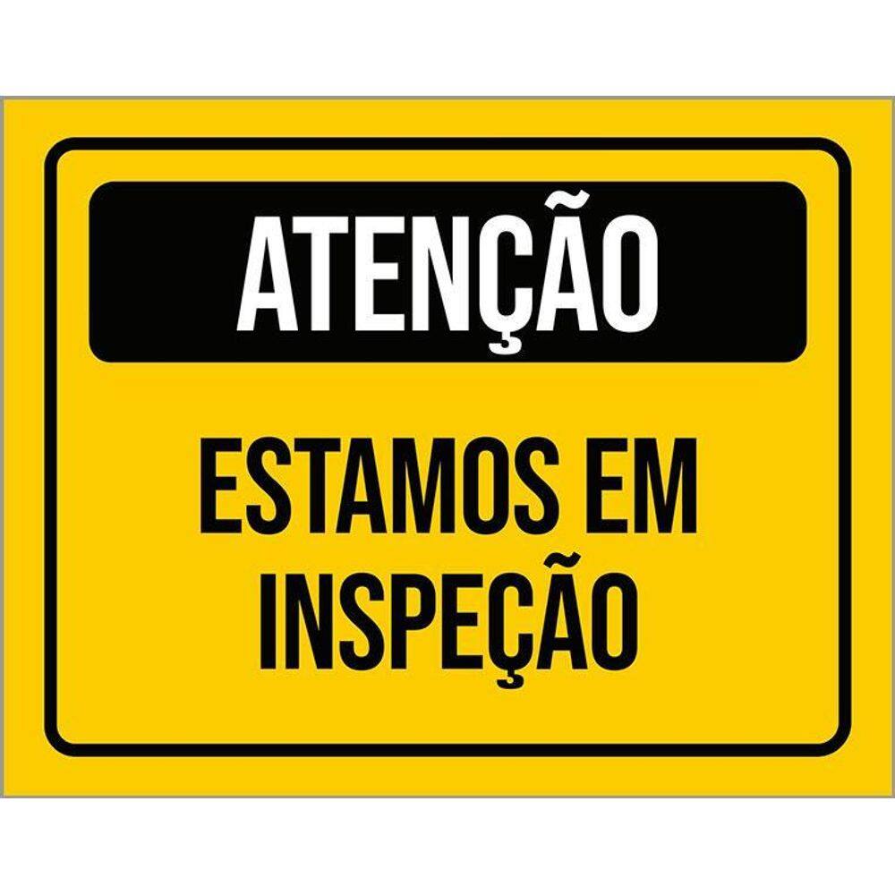 Placa De Sinalização - Atenção Estamos Em Inspeção 36X46