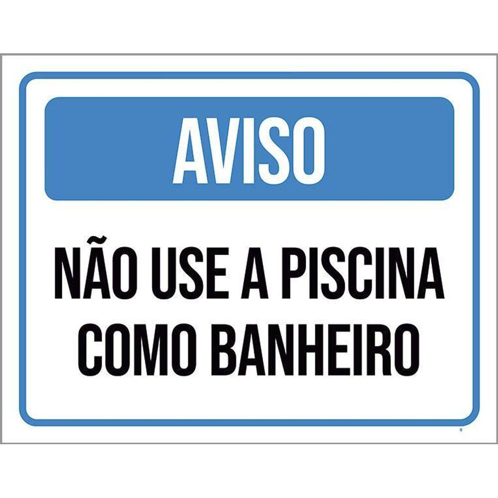 Placa Sinalização Aviso Não Use Piscina Como Banheiro 36X46
