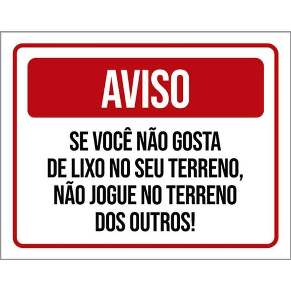 Kit 3 Placas Aviso Se Não Gosta Lixo Terreno Não Jogue