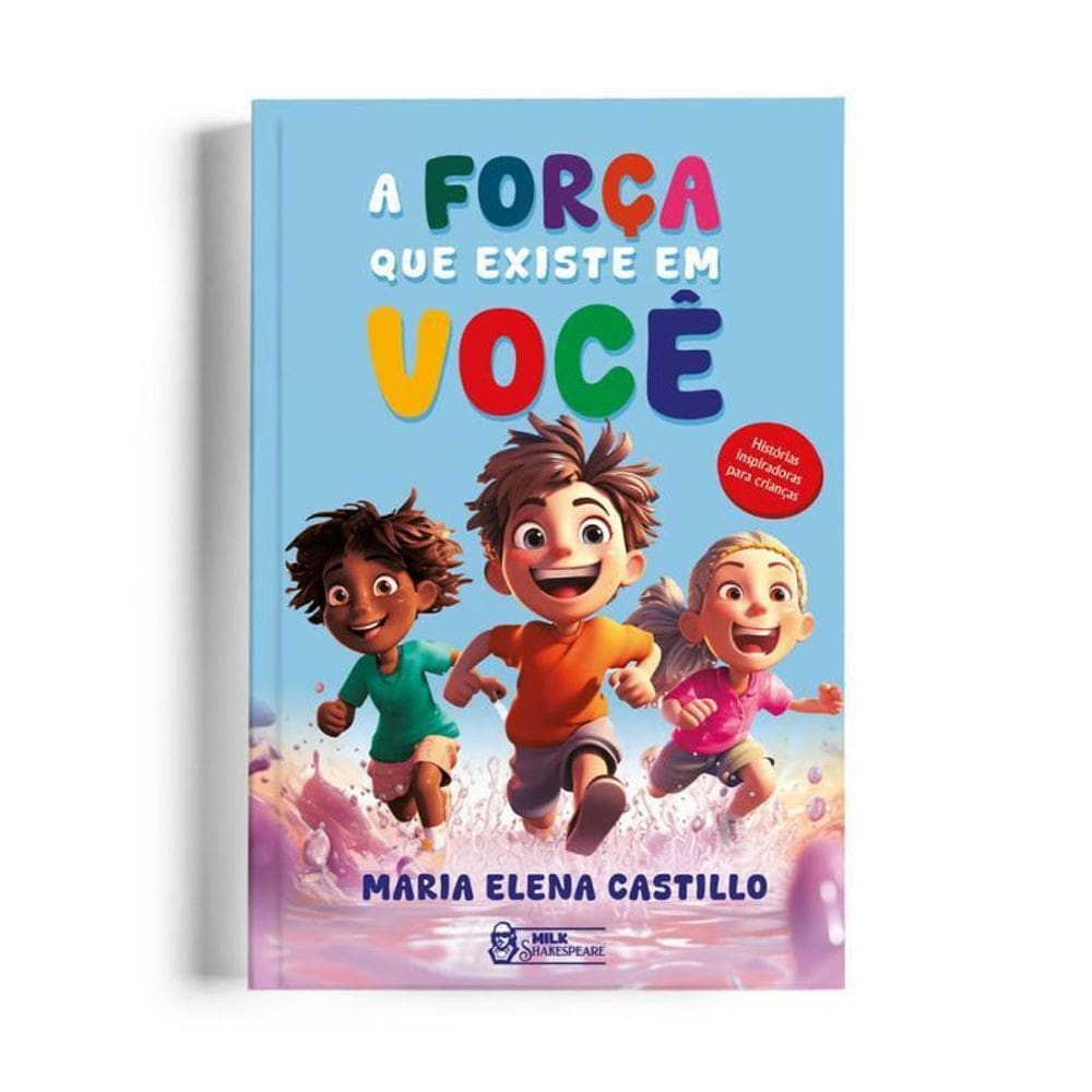 A Força Que Existe Em Você Histórias Inspiradoras Crianças