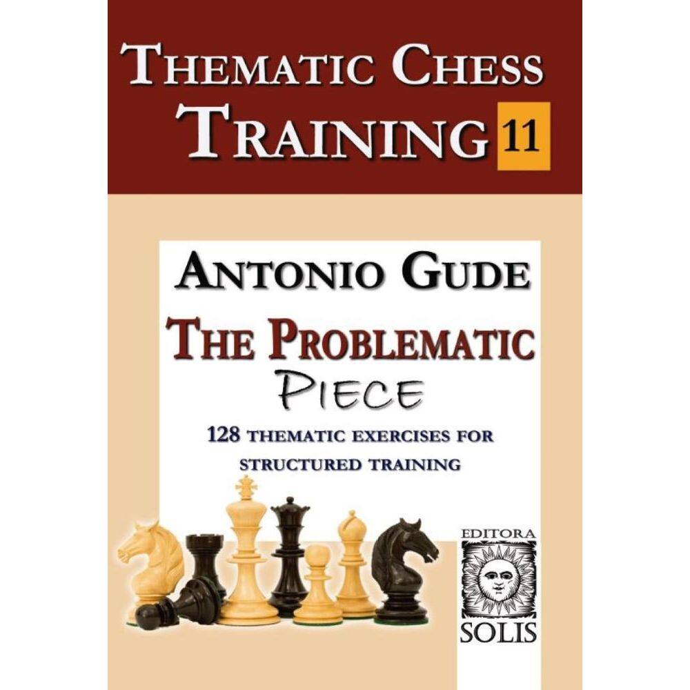 Thematic Chess Training - Book 11: The Problematic Piece (English Edition)