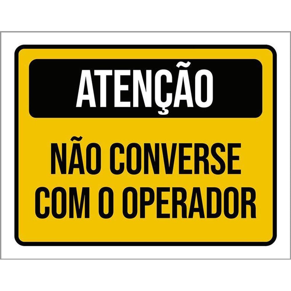 Placa Atenção Não Converse Com O Operador 36X46