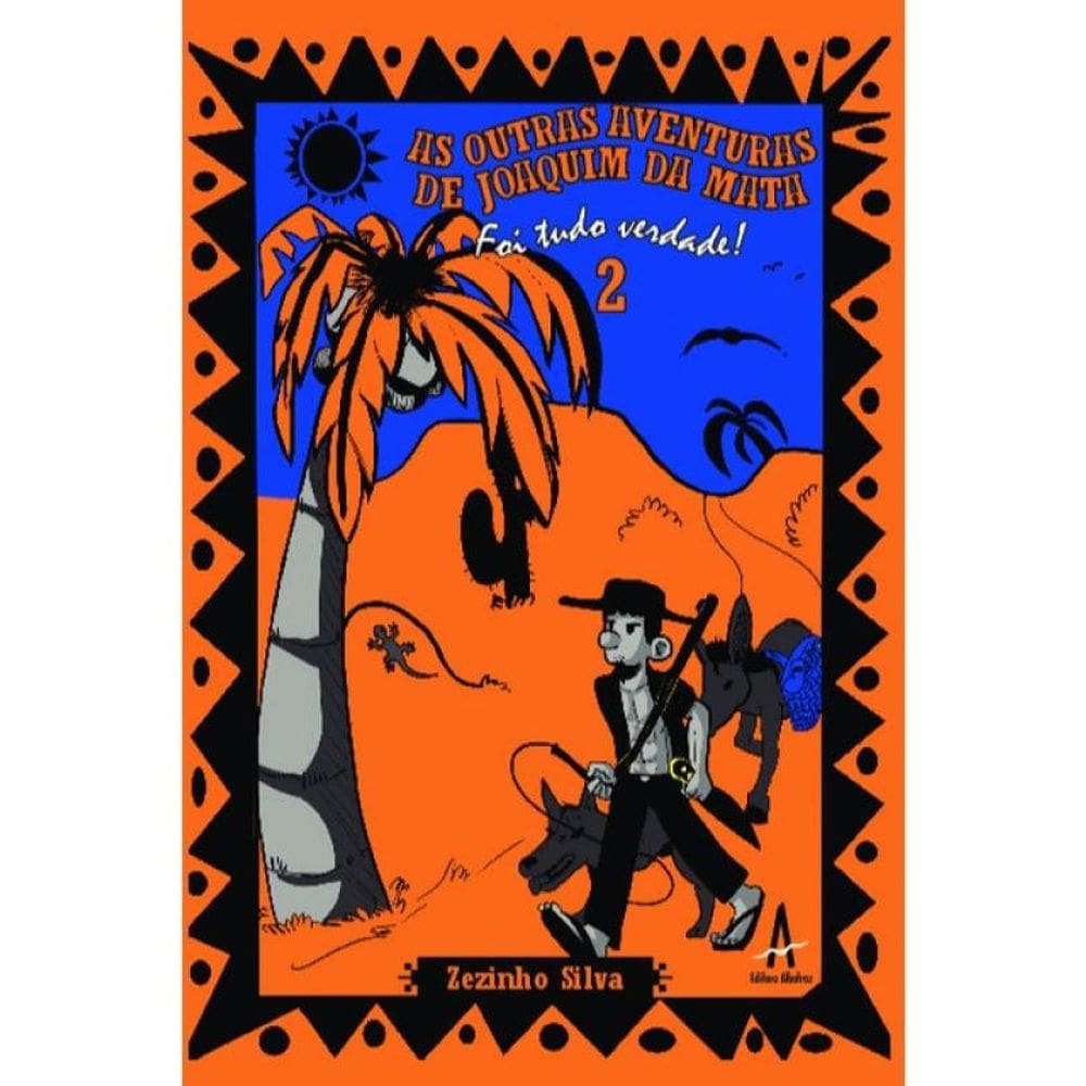 As Outras Aventuras De Joaquim Da Mata – Foi Tudo Verdade