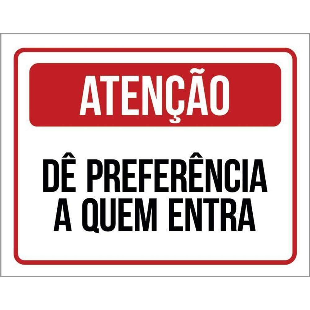 Kit 3 Placas Atenção Dê Preferência Quem Entra