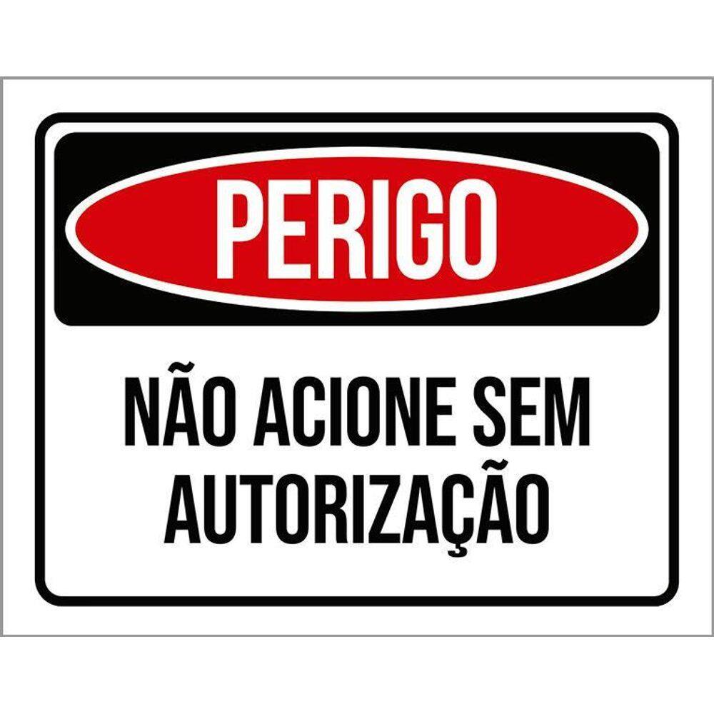 Kit 3 Placas Perigo Não Acione Sem Autorização