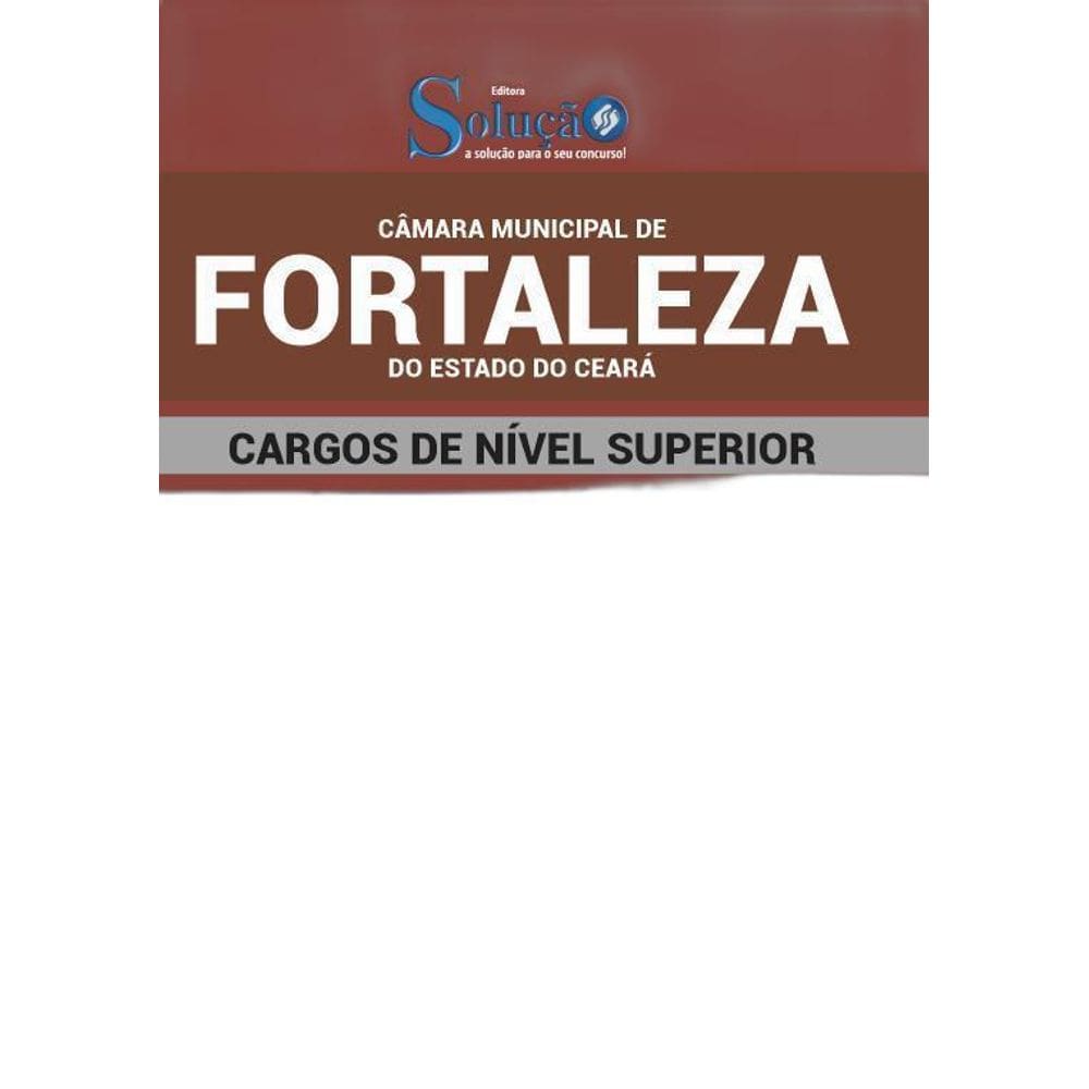 Apostila Câmara Fortaleza Ce 2019 - Cargos Nível Superior
