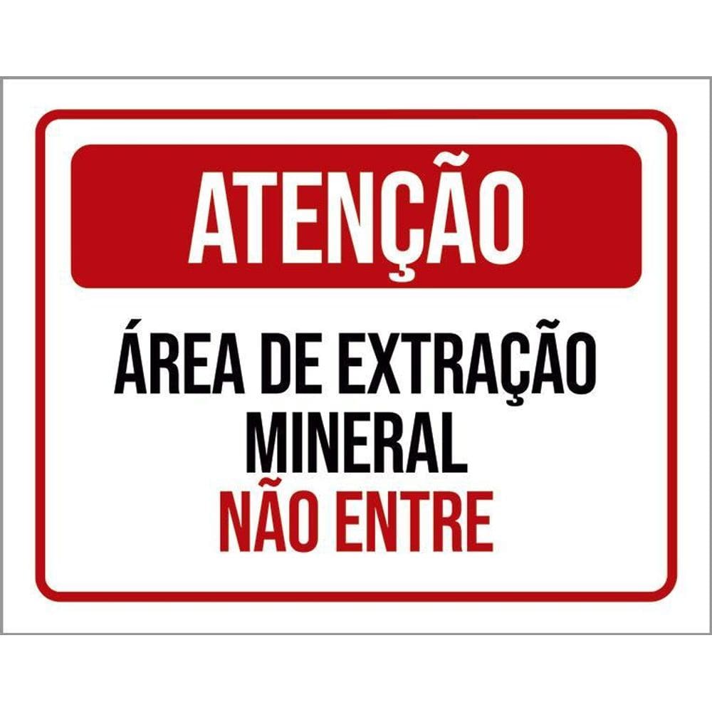 Placa Atenção Área De Extração Mineral Não Entre 36X46