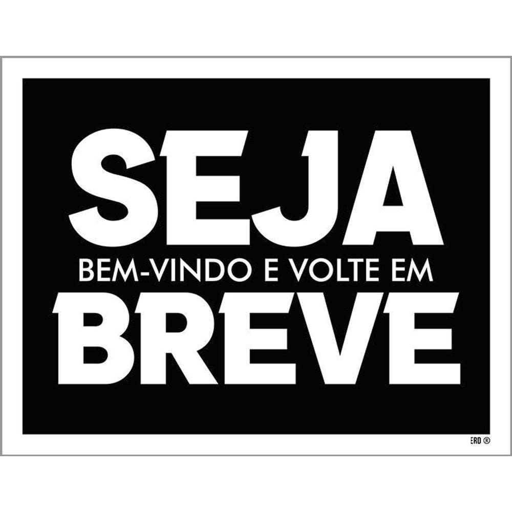 Placa Decorativa - Seja Bem Vindo Volte Em Breve 36X46