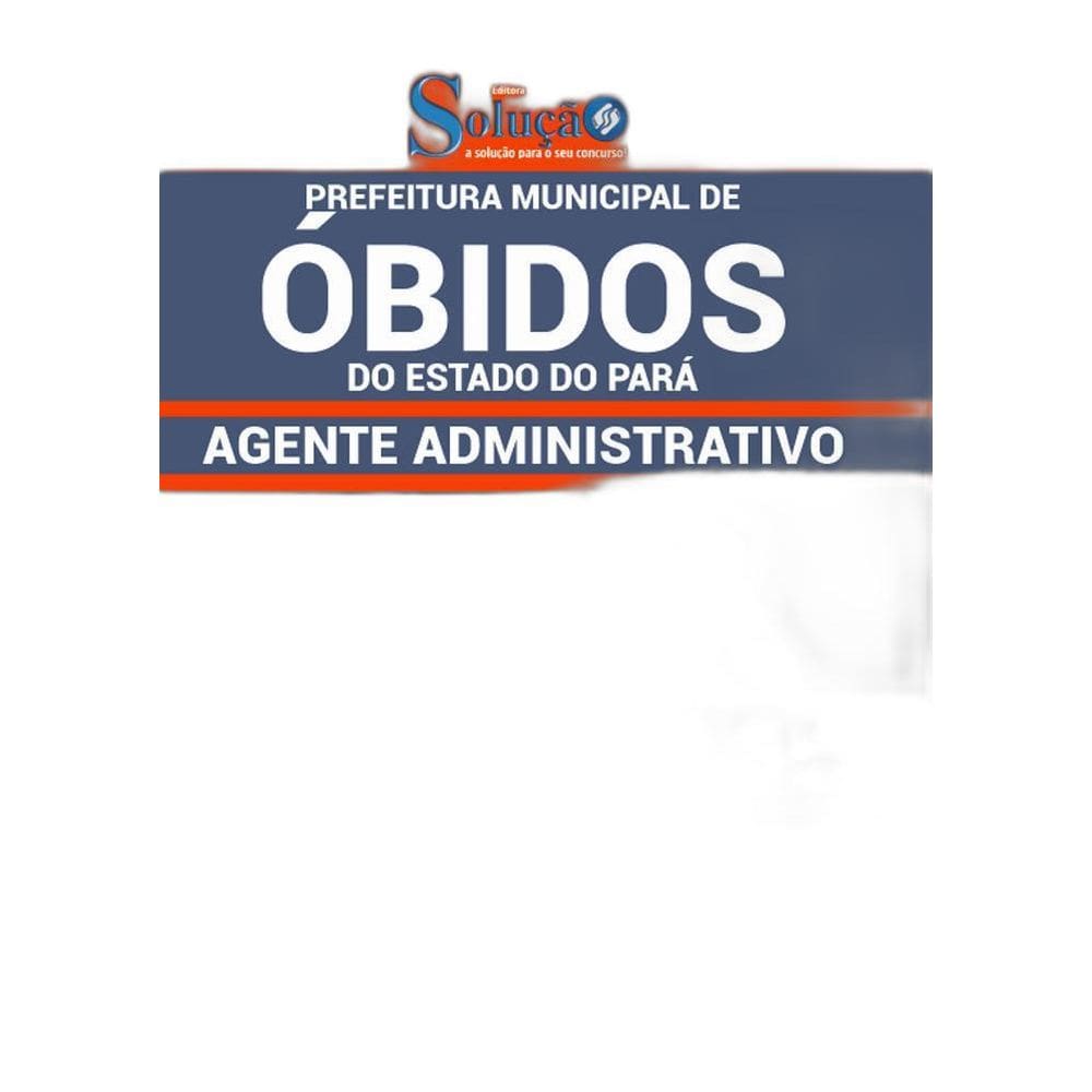 Apostila Concurso Óbidos Pa - Agente Administrativo