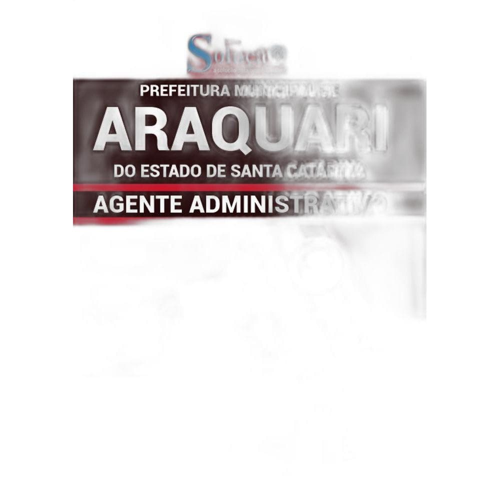 Apostila Prefeitura Araquari Sc - Agente Administrativo