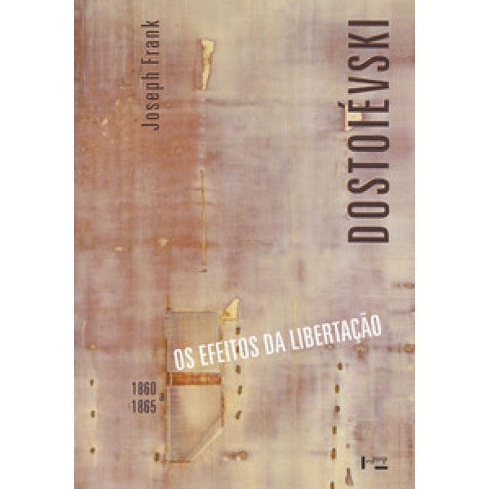 Dostoiévski Iii: Os Efeitos Da Libertação, 1860-1865