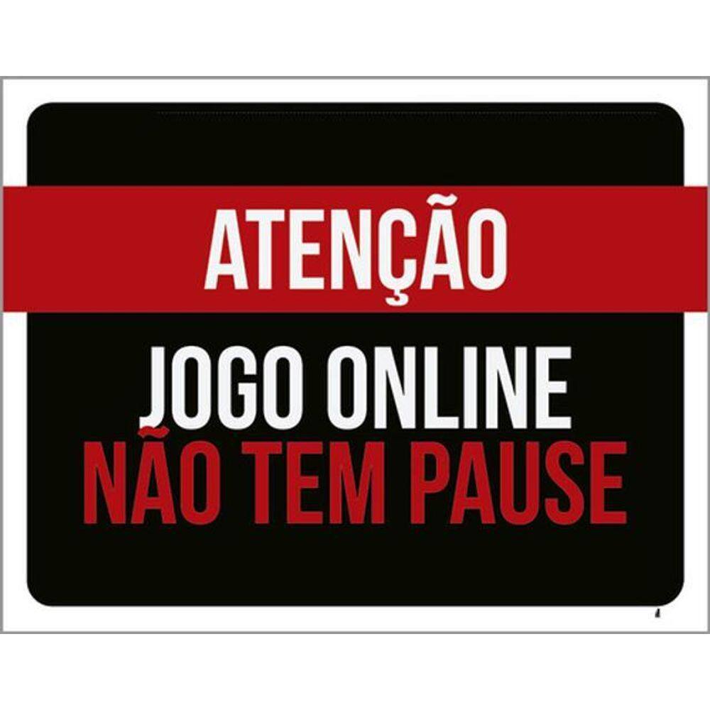 Kit 3 Placas Atenção Jogo Online Não Tem Pause