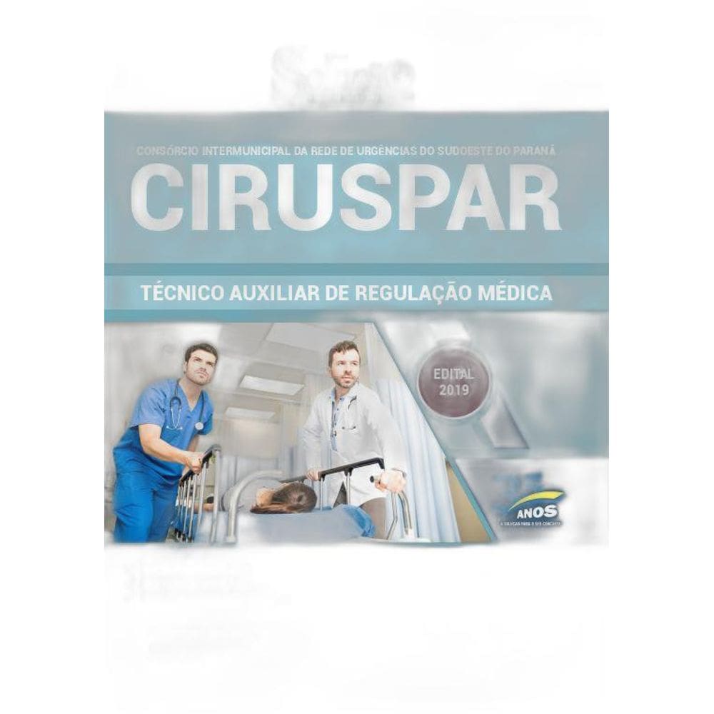 Apostila Ciruspar Pr 2019 Técnico Auxiliar Regulação Médica