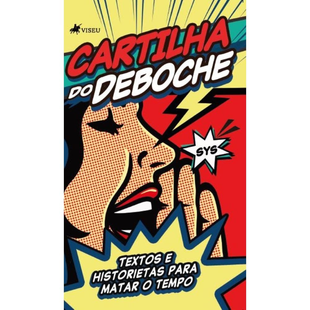 Cartilha do Deboche: Textos e Historietas para Matar o Tempo