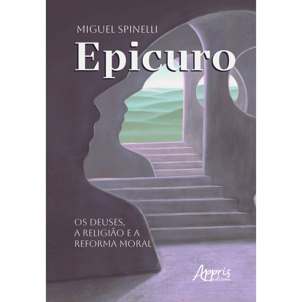 Epicuro: Os Deuses, a Religião e a Reforma Moral