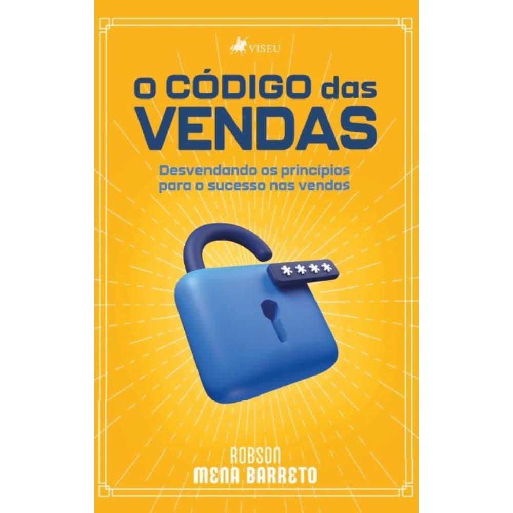 O Código das Vendas: Desvendando os princípios para o sucesso nas vendas
