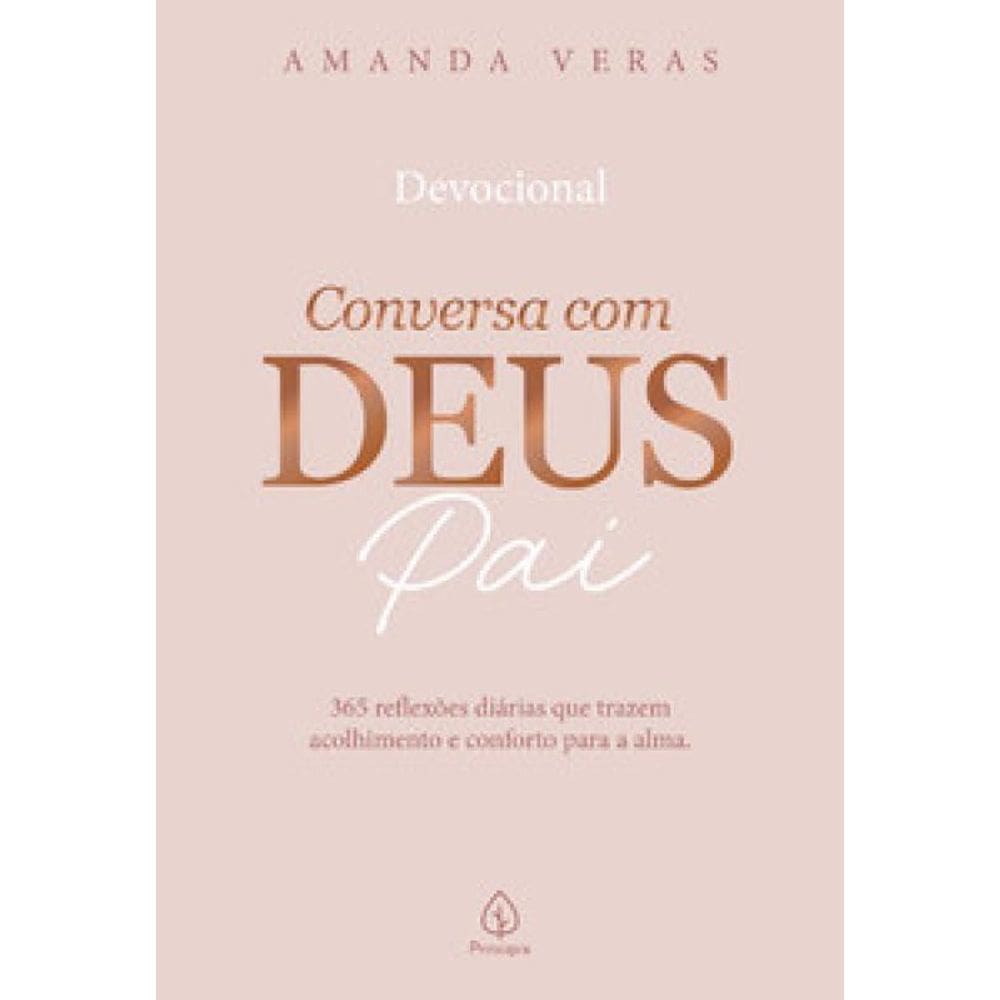 Conversa com Deus Pai: 365 reflexões diárias que trazem acolhimento e conforto para a alma(2011)