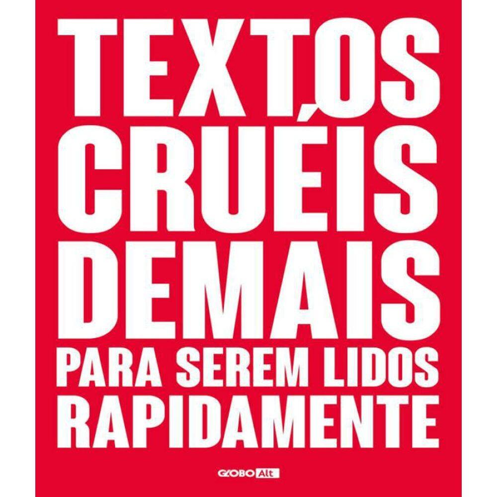 Livro Textos Crueis Demais Para Serem Lidos Rapidamente