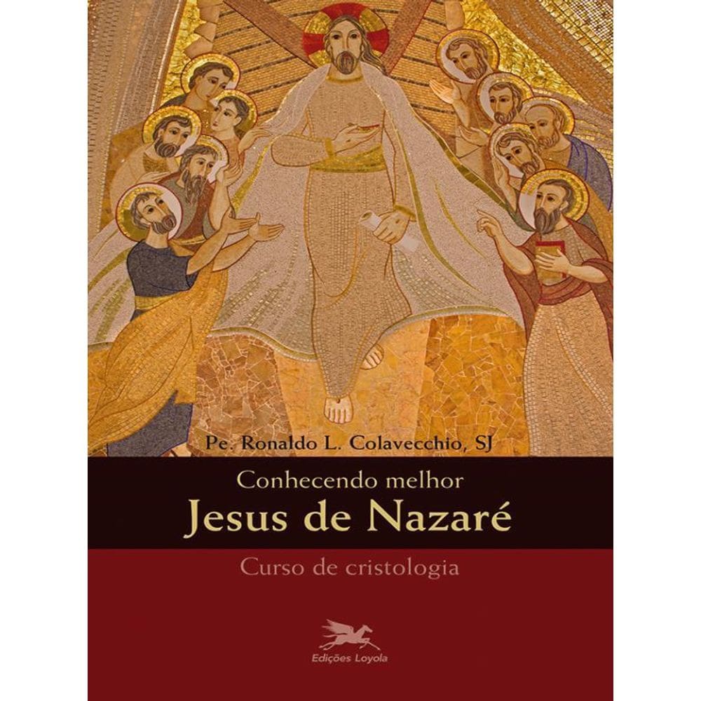 Conhecendo Melhor Jesus De Nazaré - Cristologia