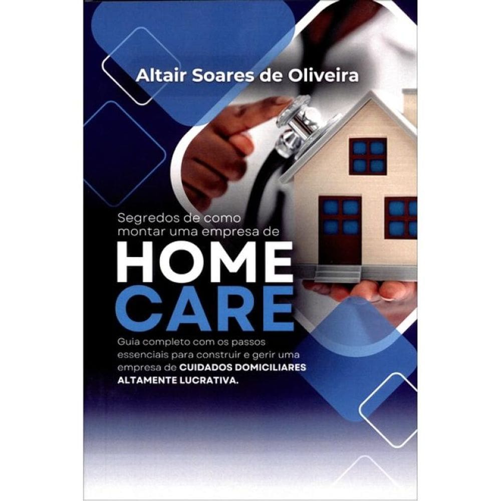 Segredos De Como Montar Uma Empresa De Home Care