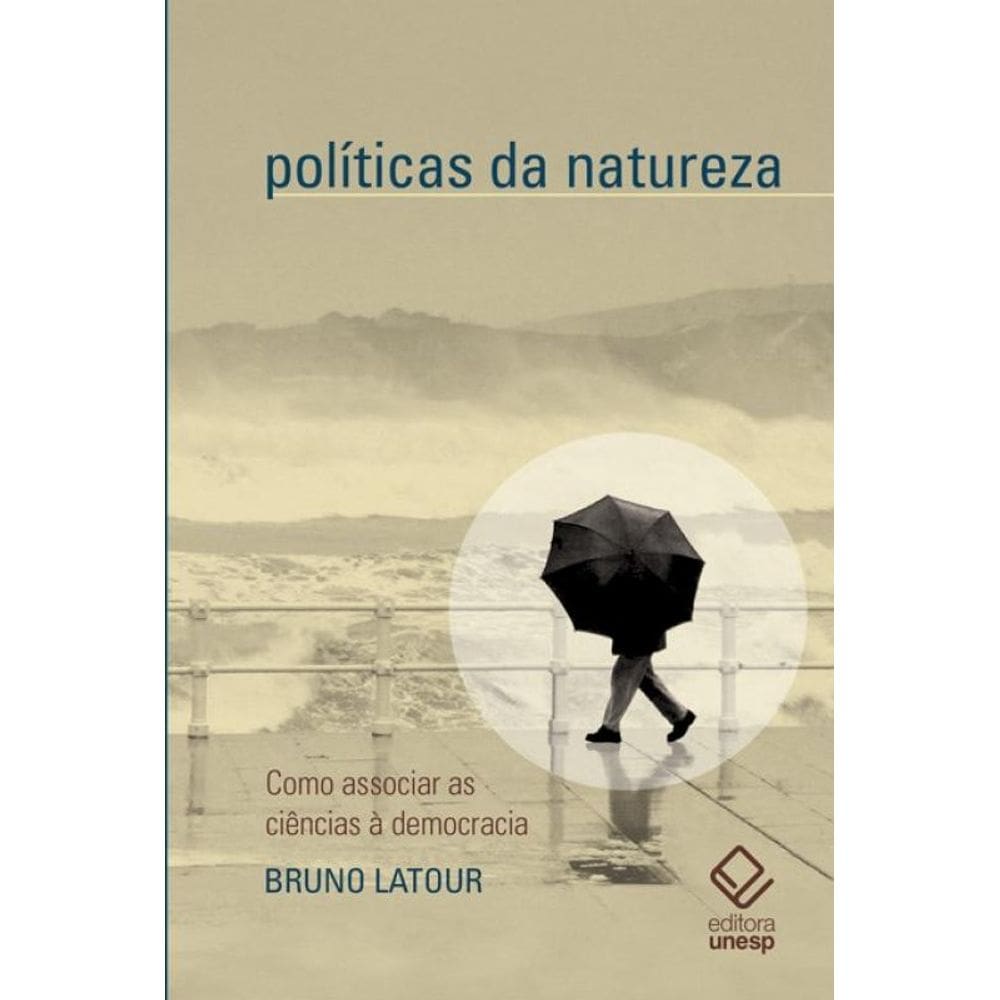 Políticas da natureza: Como associar a ciência à democracia