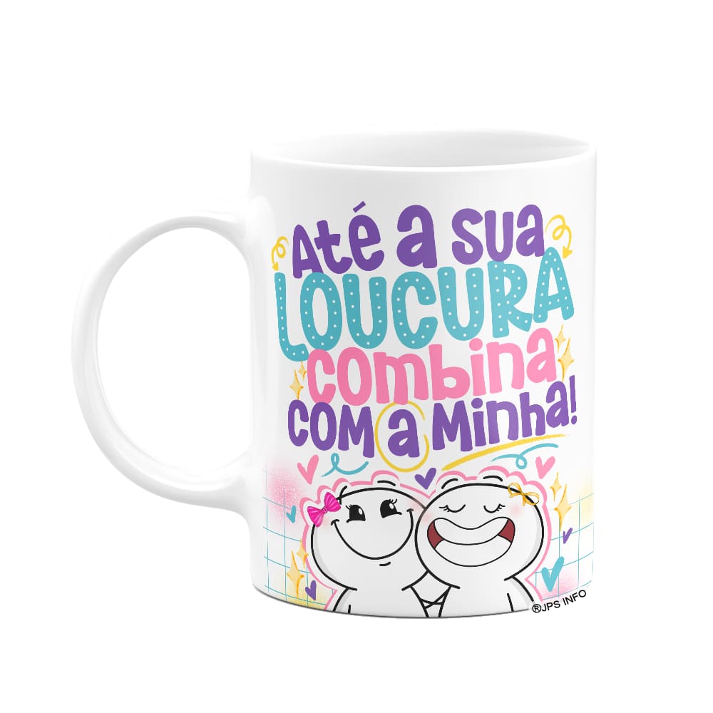 Caneca Funny Amizade - Até a sua loucura combina com a minha
