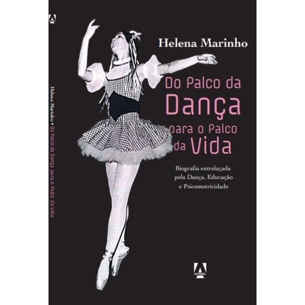 Do palco da Dança para o palco da Vida: Biografia entrelaçada pela Dança, Educação e Psicomotricidade