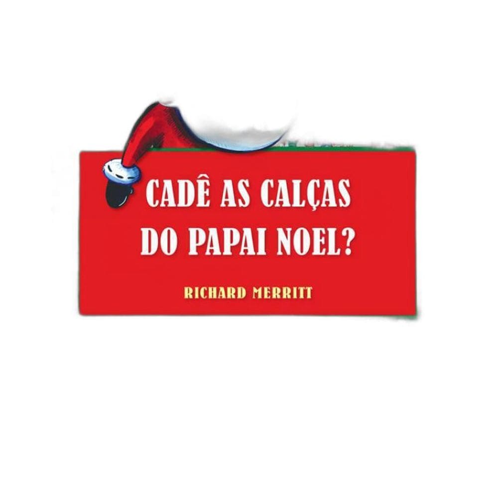Livro Cade As Calcas Do Papai Noel