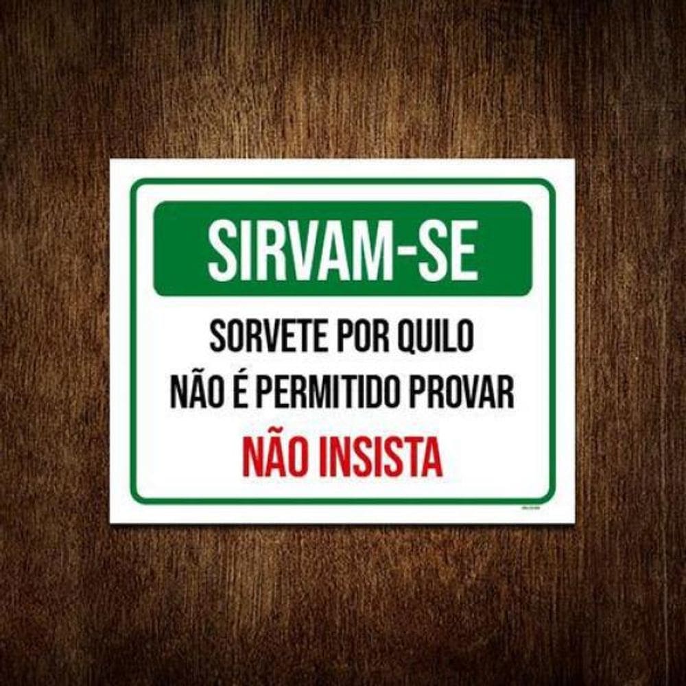 Placa Sirvam-Se Sorvete Por Quilo Proibido Provar 27X35