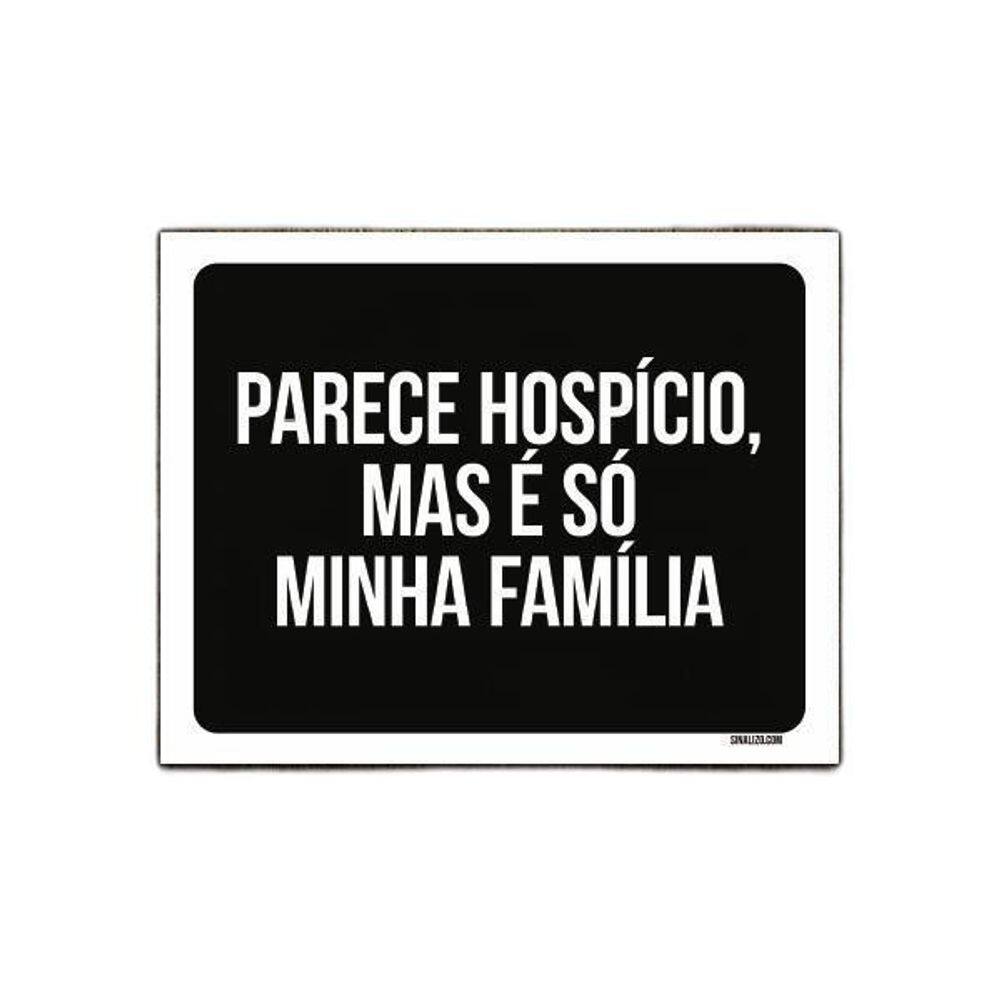 Placa Decorativa - Parece Hospício Mas É Família 27X35
