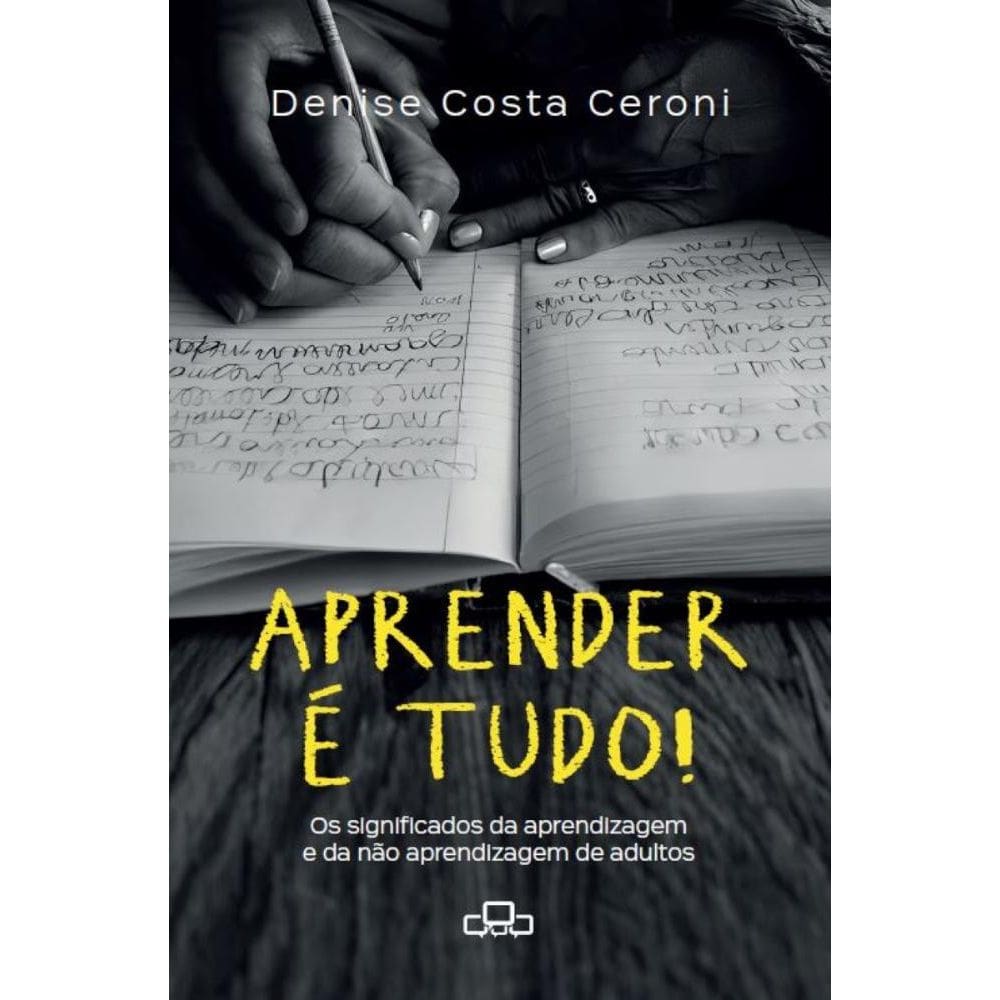 Aprender é tudo!: Os significados da aprendizagem e da não aprendizagem de adultos
