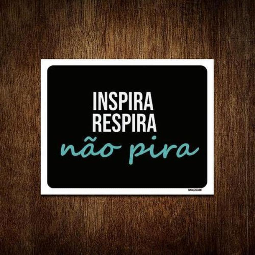 Placa Decorativa - Inspira Respira Não Pira 27X35