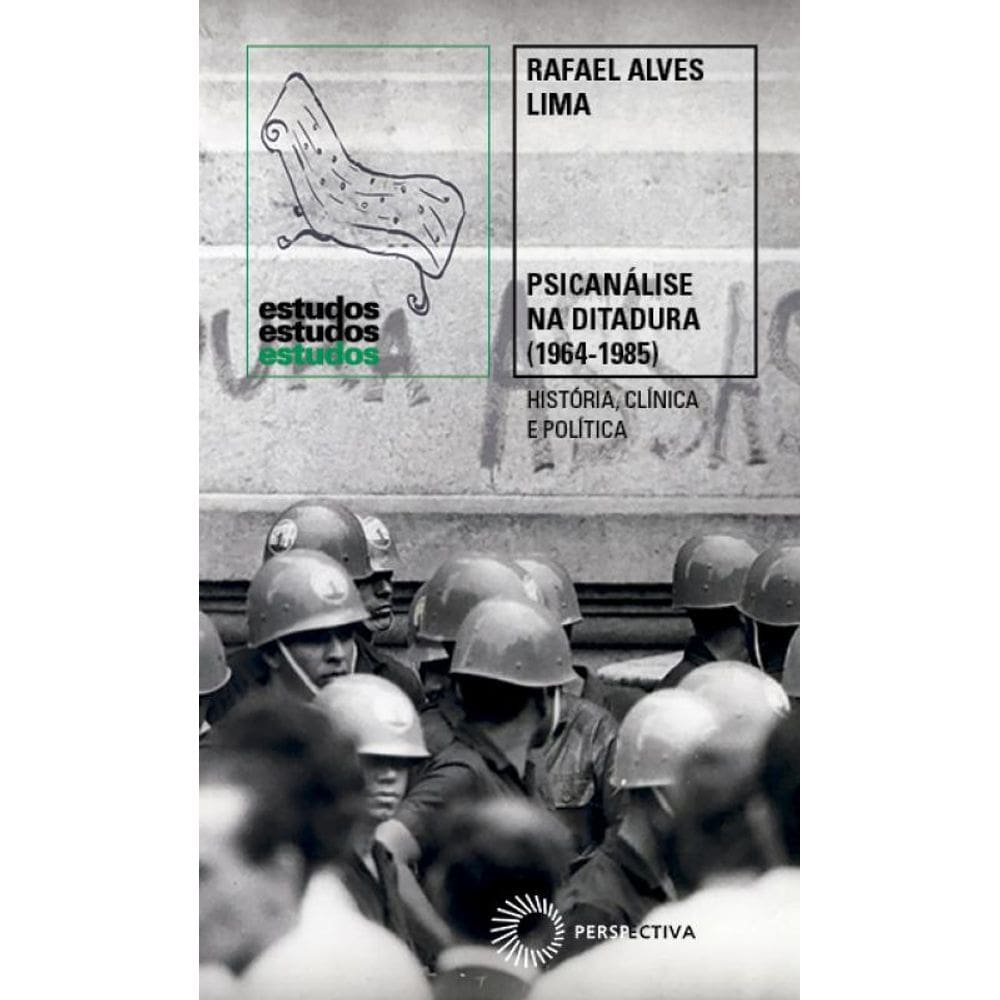 Psicanálise na Ditadura (1964-1985): História, Clínica e Política