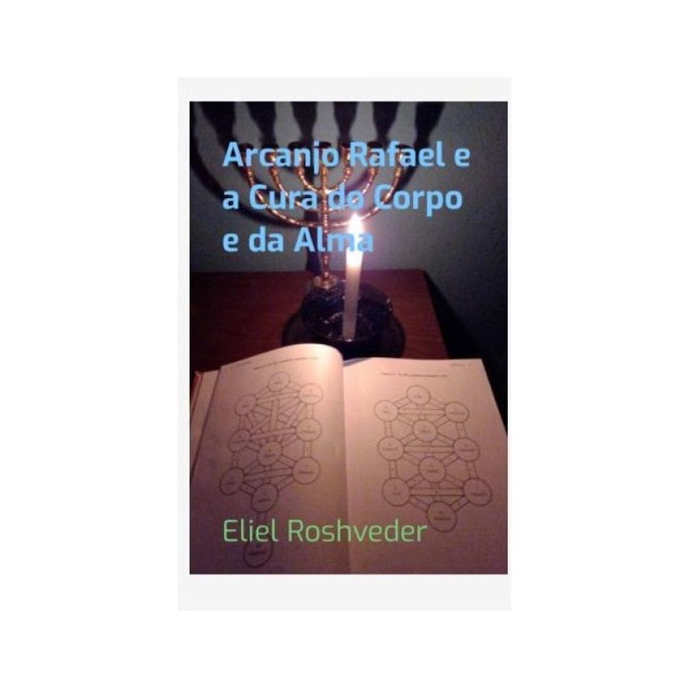 Arcanjo Rafael E A Cura Do Corpo E Da Alma