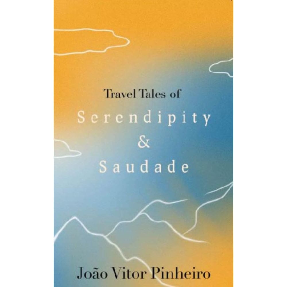 Travel Tales of Serendipity & Saudade