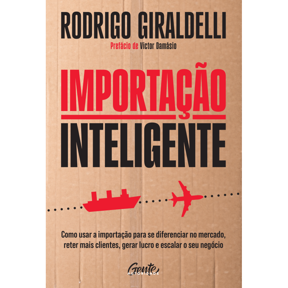 Importação inteligente: Como usar a importação para se diferenciar no mercado, reter mais clientes, gerar lucro e escalar o seu negócio