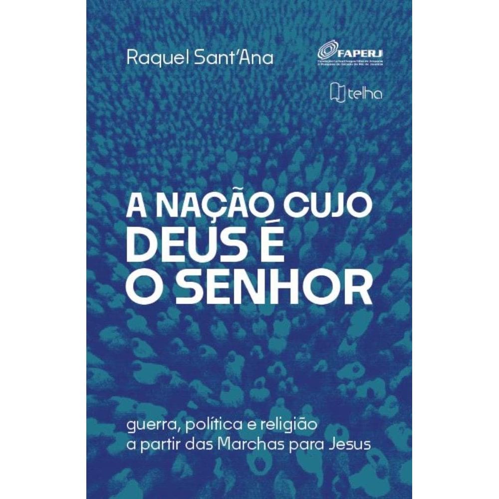 A nação cujo Deus é o senhor: guerra, política e religião a partir das marchas para Jesus