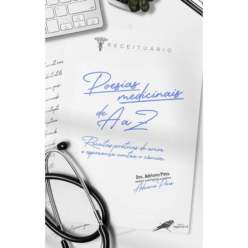 Poesias medicinais de A a Z - Receitas poéticas de amor e esperança contra o câncer