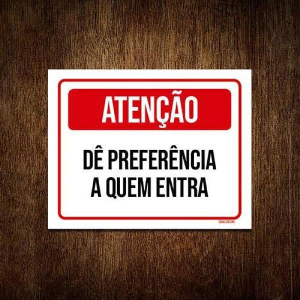 Kit 10 Placas Atenção Dê Preferência Quem Entra